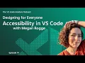 Designing for Everyone Accessibility in VS Code with Megan Rogge