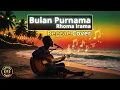 Lagu Bulan Purnama – Rhoma Irama | Reggae Cover Santai \u0026 Romantis