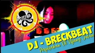 Download Dj terbaru breakbeat mantapp 2020 | PERPISAHAN DI UJUNG JALAN [Dj full bass breakbeat terbaru] MP3