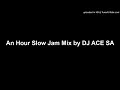 Lagu An Hour Slow Jam Mix by DJ ACE SA