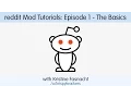reddit Mod Tutorials Episode 1 - The Basics with Kristine Fasnacht