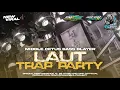 Download Lagu DJ LAUT ‼️ TRAP PARTY MIDDLE CETUS BASS BLEYER ‼️ JINGGLE AL 25 AUDIO-END KMP OFFICIAL PRODUCTION 🔥🔥