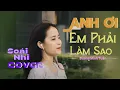 Download Lagu Em Ơi Anh Phải Làm Sao [Soái Nhi Cover] - Dương Minh Tuấn | Nhạc Trẻ 8x 9x Hay Nhất