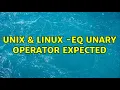 Unix Linux - eq unary operator expected 3 Solutions