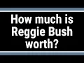 How much is Reggie Bush worth