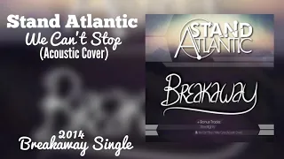 Download Stand Atlantic - We Can’t Stop (Acoustic Cover) MP3