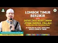 Lagu 🔴 LIVE..!! LOMBOK TIMUR BERZIKIR BERSAMA JTQN DARUL FALAH