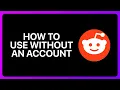 How To Use Reddit Without An Account Tutorial