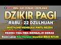Download Lagu PUTAR DZIKIR INI ! Dzikir Pagi Mustajab Hari Rabu Pembuka Pintu Rezeki Dari Segala Penjuru