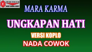 Download KARAOKE VERSI KOPLO UNGKAPAN HATI - MARA KARMA (COVER) NADA COWOK MP3