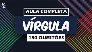 Vírgula| Aula Completa | 130 Questões