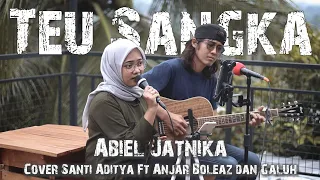 Download ​Teu Sangka @AbielJatnikaofficial  (Versi Akustik) Cover by Santi Aditya Ft @anjarboleaz  \u0026 Galuh MP3