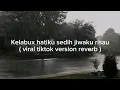 Download Lagu kelabu x hatiku sedih jiwaku risau ( viral tiktok version reverb lirik )