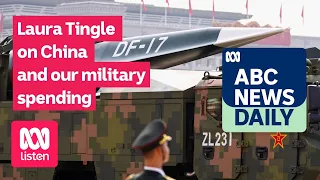 Laura Tingle on China and our military spending ABC News Daily podcast
