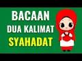 Download Lagu Bacaan Dua Kalimat Syahadat Yang Benar | Lengkap Arab, Latin dan Artinya