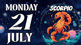 SCORPIO SOMETHING BIG WILL HAPPEN YOU MUST BE CAREFUL Horoscope for Today July 21 2025