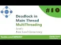 10 Deadlock in main thread - Multithreading Level 1