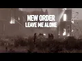 Download Lagu New Order - Leave Me Alone (Music Video)