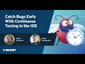 Catch Bugs Early with Continuous Testing in the IDE