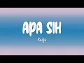 Lagu Radja - Apa Sih (Lirik Lagu)