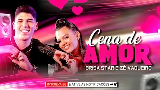 cena de amor brisa star e z vaqueiro m sica nova brisa star cena de amor z vaqueiro e brisa star