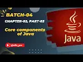 Core components of Java Chapter-02 Part-03 Batch-04