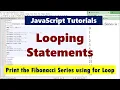 How to Print Fibonacci Series up to N Terms in JavaScript Looping Statements in JavaScript