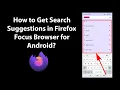 How to Get Search Suggestions in Firefox Focus Browser for Android