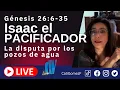 Genesis 26 6-35 LIVE Isaac the PEACEMAKER The dispute over the water wells