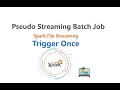 Spark Structured Streaming as a Batch Job File based data ingestion benefits from pseudo streaming