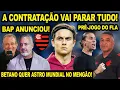 Download Lagu CONTRATAÇÃO DE PARAR A CIDADE! BETANO QUER ASTRO MUNDIAL NO FLAMENGO! BAP ANUNCIOU TUDO NO MENGÃO E+