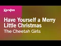 Lagu Have Yourself a Merry Little Christmas - The Cheetah Girls | Karaoke Version | KaraFun