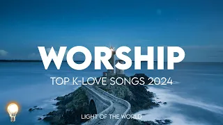 Top K-LOVE Songs Compilation 2024 Best Christian Music 2024
