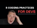 5 Coding Practices Every Developer Should Follow