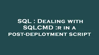 SQL Dealing with SQLCMD r in a post-deployment script