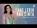 Yang Lebih Kau Cinta Lirik | Fauziah Latiff