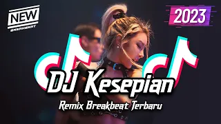 Download DJ Kesepian Breakbeat Remix Full Bass Version 2023 MP3