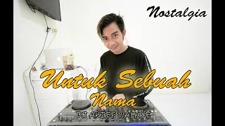 Download DJ UNTUK SEBUAH NAMA FULL BASS TERBARU ♫ MP3