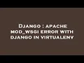 Django apache mod - wsgi error with django in virtualenv