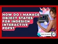 How Do I Manage Object States For InDesign Interactive PDFs - Design Tool Unlocked