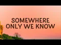 Download Lagu Keane - Somewhere Only We Know (Lyrics)