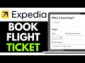 How to Book a Flight Ticket on Expedia 2025 Complete Guide