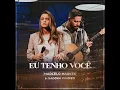 Eu Tenho Você - Marcelo Markes & Isadora Pompeo