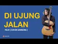 Download Lagu DIUJUNG JALAN -  FELIX COVER SAMSONS ( Lirik )