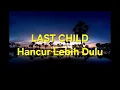 Download Lagu Last Child - Hancur Lebih Dulu - 1 Hour