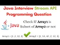 Java Stream API interview Problem Check if Array1 is Subset of Array2 or not using Stream API