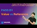 S01 E09 Pass by Value and Pass by Reference in Javascript Hindi