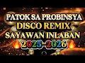 Download Lagu DISCO REMIX PATOK SA PROBINSYA NONSTOP SAYAWAN INLABAN 💫2025-2026