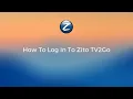 How To Log In To Zito TV2Go