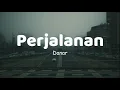 Download Lagu Danar - Perjalanan  | LIRIK